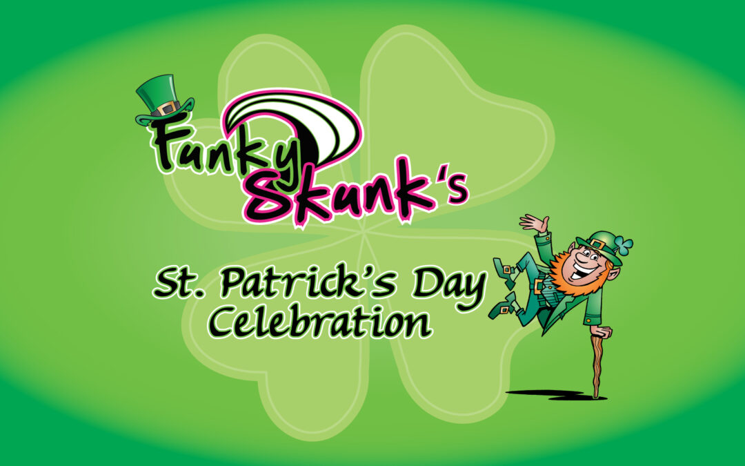 Funky Skunk’s St. Patrick’s Day Celebration!