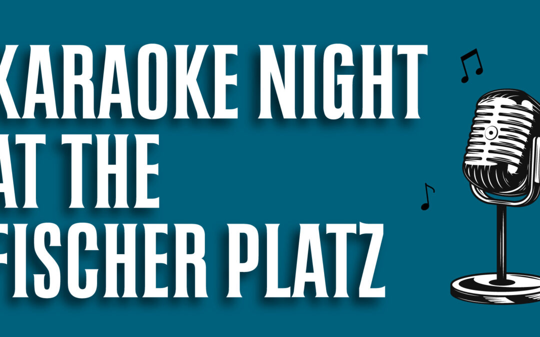 Karaoke Night at the Fischer Platz