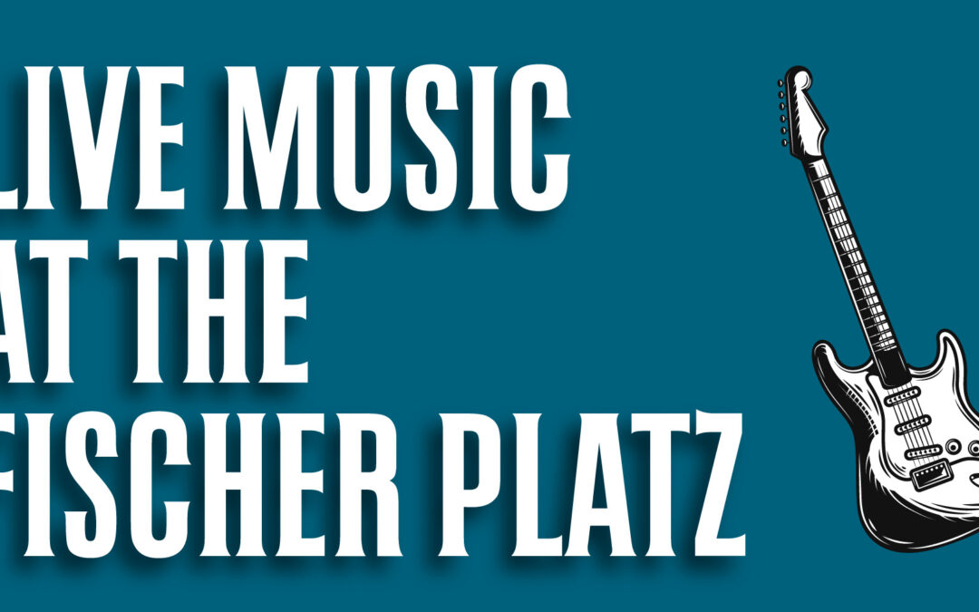 Live Music at the Fischer Platz