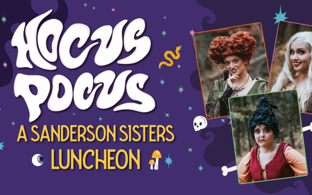 Hocus Pocus: A Sanderson Sisters Luncheon