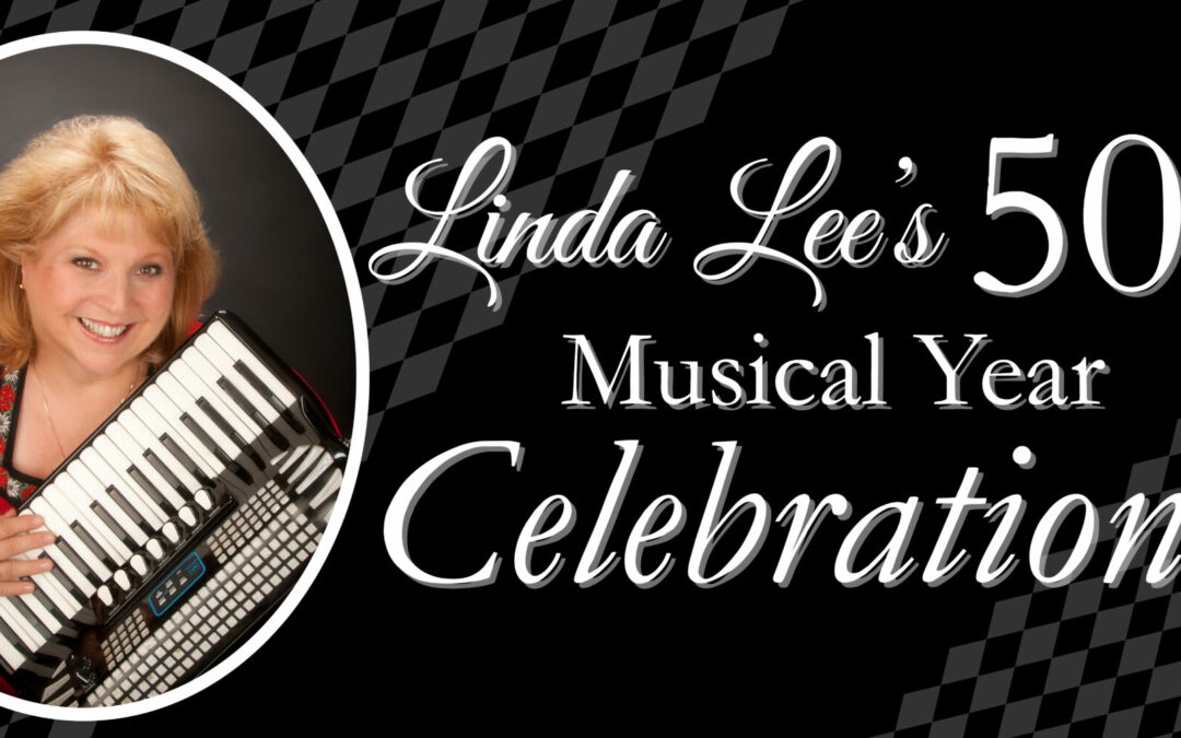 Linda Lee’s 50th Musical Year Anniversary!